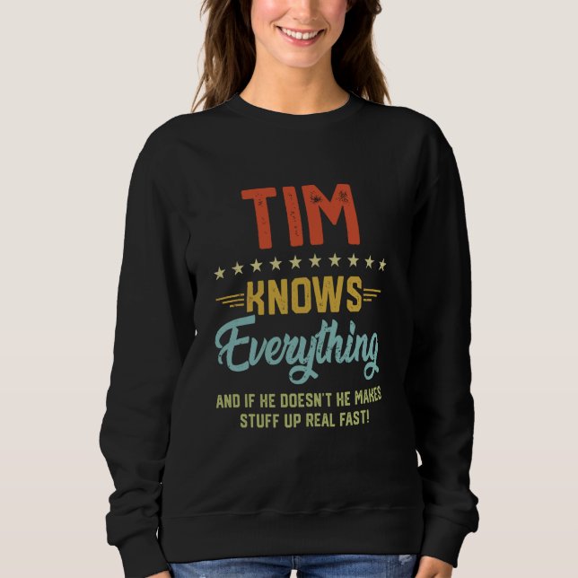 Mens Tim Knows Everything Funny Name Personalised  Sweatshirt (Front)