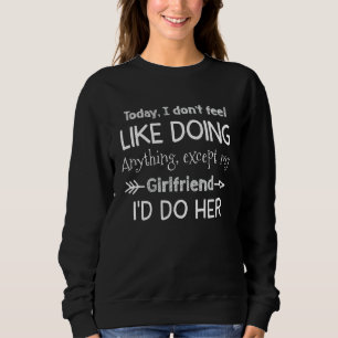 Mens Today I Don't Feel Like Doing Anything Except Sweatshirt