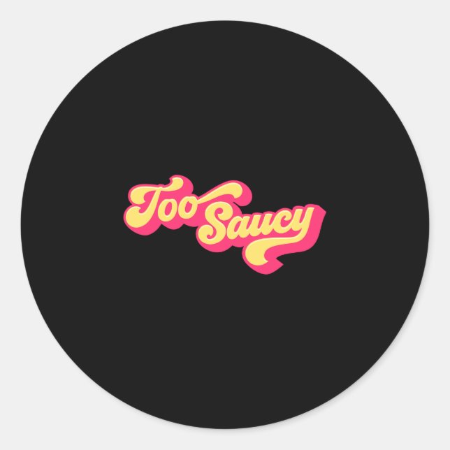 Mens too saucy fun bbq design performance  classic round sticker (Front)