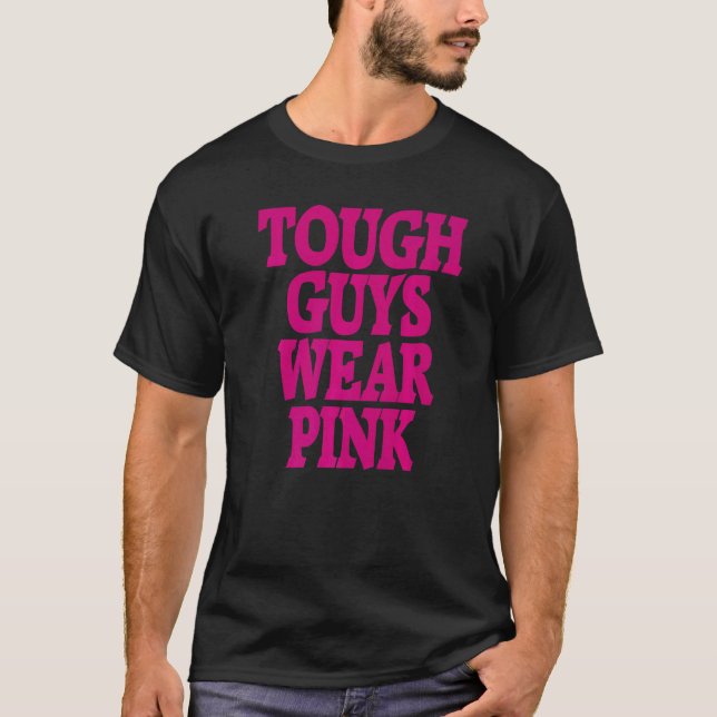 Mens Tough Guys Wear Pink Tees Men Guys Boys  Cool (Front)