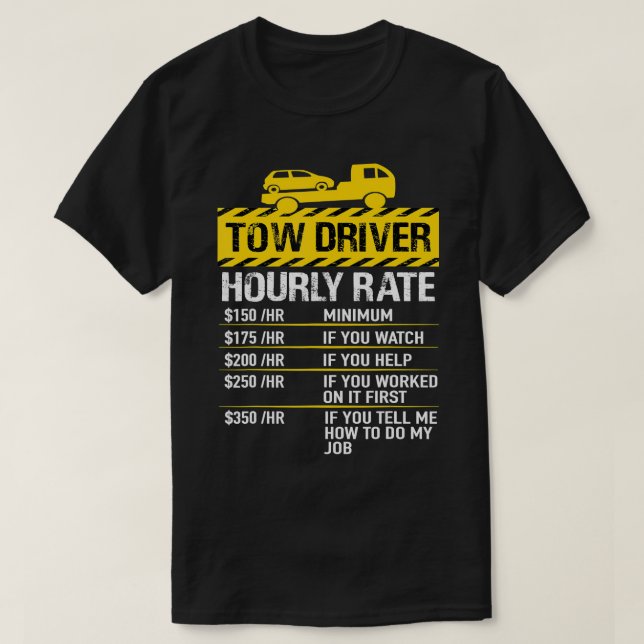 Mens Tow Truck Driver Tow Driver Trucker Hourly Ra T-Shirt (Design Front)