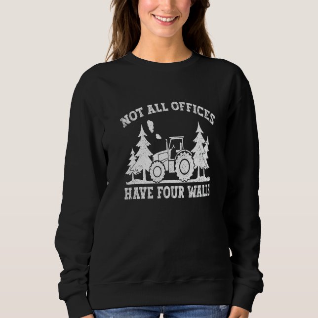 Mens Tractor Driver Not All Offices Have Four Wall Sweatshirt (Front)