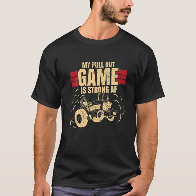 Mens  Tractor Pulling My Pull Out Game Is Strong A T-Shirt (Front)