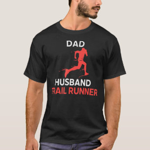 Mens Trail Running Dad Husband Trail Runner T-Shirt