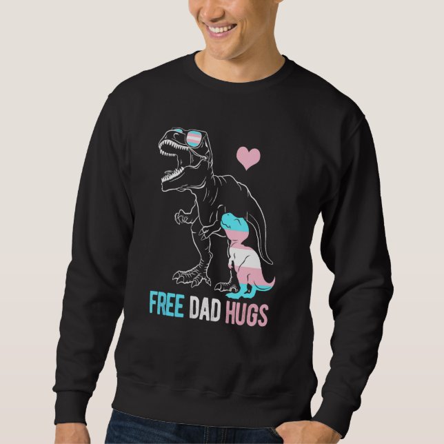 Mens Trans Free Dad Hugs Dinosaur Rex Daddy Transg Sweatshirt (Front)