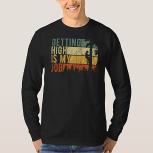 Mens Tree Climber Getting High Is My Job T-Shirt