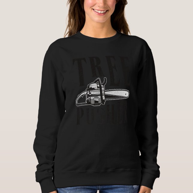 Mens Tree Pusher Chainsaw Logging Sawyer Lumberjac Sweatshirt (Front)