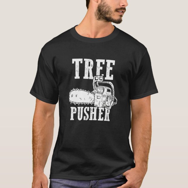 Mens Tree Pusher Chainsaw Logging Sawyer Lumberjac T-Shirt (Front)