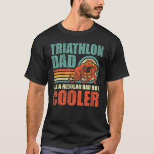 Mens Triathlon Dad Like A Regular Dad But Cooler F T-Shirt
