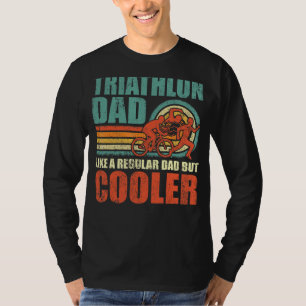 Mens Triathlon Dad Like A Regular Dad But Cooler F T-Shirt