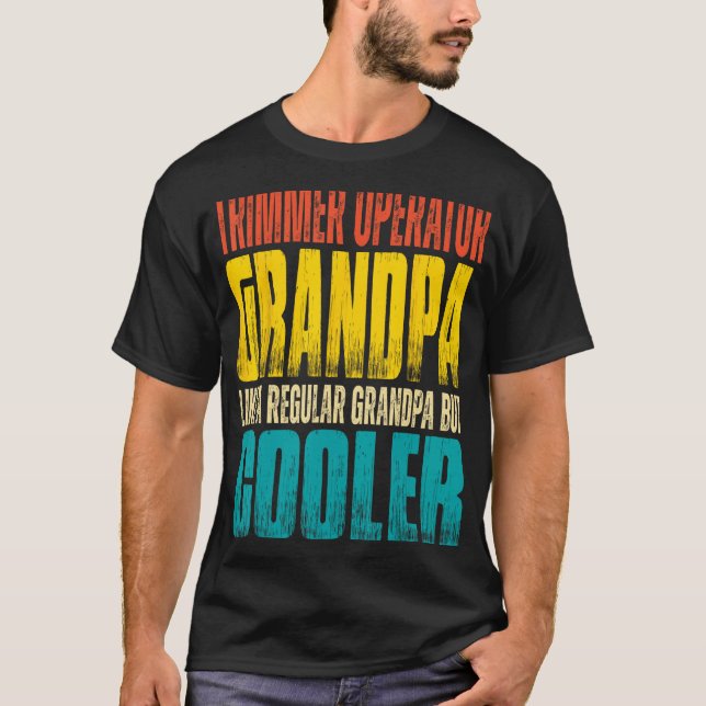 Mens Trimmer Operator Grandpa  Like a Regular Gran T-Shirt (Front)