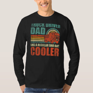 Mens Truck Driver Dad Like A Regular Dad But Coole T-Shirt