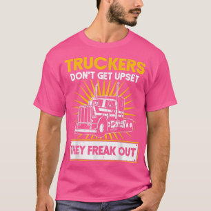Mens Truck Driver Truckers Don't Get Upset They Fr T-Shirt