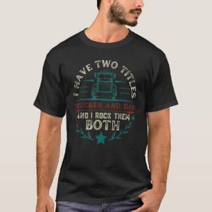 Mens Trucker And Dad Quote Semi Truck Driver Mecha T-Shirt