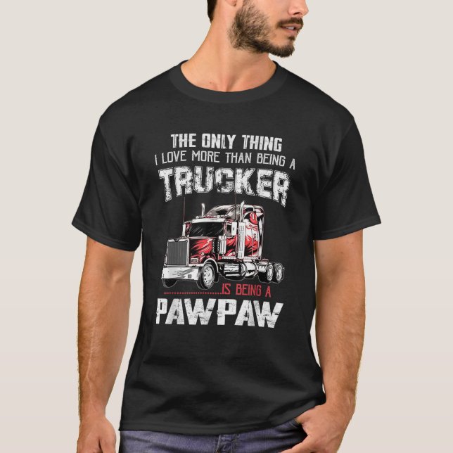 Mens Trucker PawPaw Truck Driver Grandpa PawPaw Fa T-Shirt (Front)