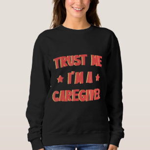 Mens Trust Me I'm A Caregiver Assistant Nurse Medi Sweatshirt