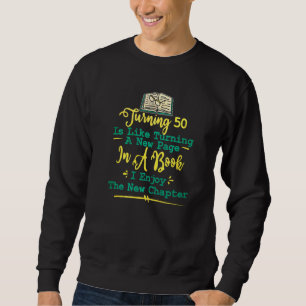 Mens Turnin 50 Like Turning A New Page In A Book I Sweatshirt