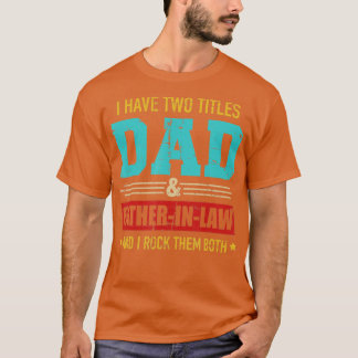 Mens Two titles dad and fatherinlaw vintage for fa T-Shirt