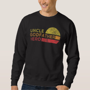 Mens Uncle Godfather Hero For Favourite Uncle Brot Sweatshirt