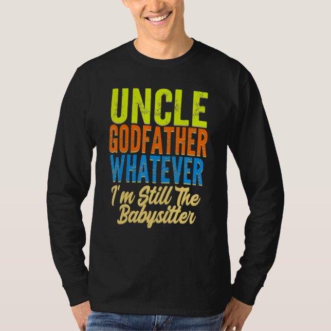 Mens uncle godfather whatever uncles family uncle  T-Shirt (Front)