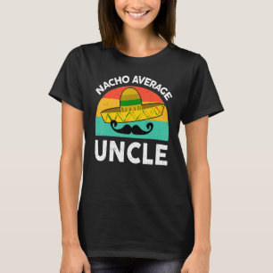 Mens Uncle Nacho Average Uncle Mexican Culture G T-Shirt