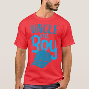 Mens Uncle Says Boy Gender Reveal T-Shirt