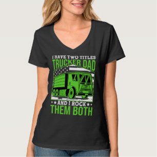 Mens Us Flag Trucker And Dad Quote Semi Truck Driv T-Shirt