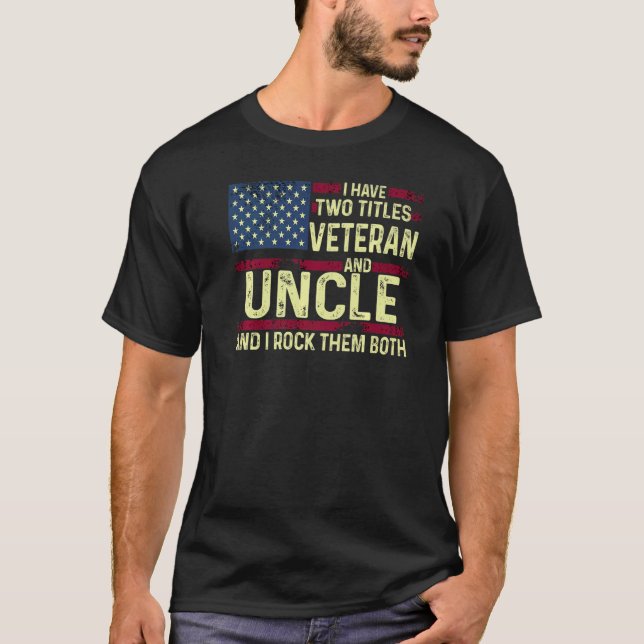 Mens Usa I Have Two Titles Veteran And Uncle I Roc T-Shirt (Front)