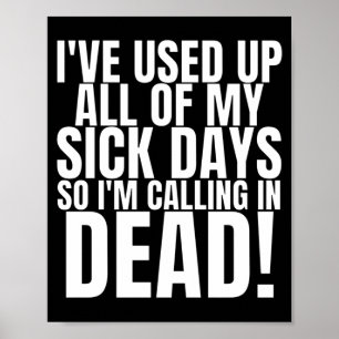 Mens Used Up Sick Days Calling In Government Poster