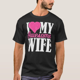 Mens Valentines Day I Love My Awesome Wife T-Shirt