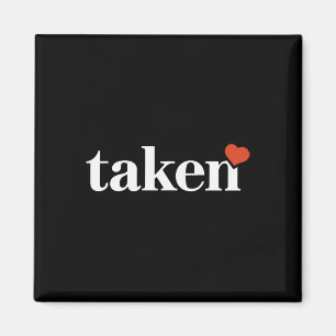 Mens Valentines Day Taken Funny Love  Magnet