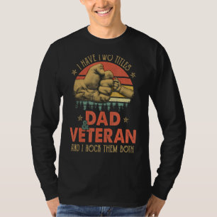 Mens Veteran Fathers Day I Have Two Titles Dad An T-Shirt