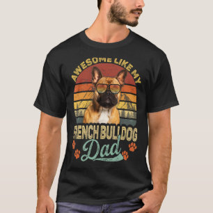 Mens Vintage Awesome Like My French Bulldog Dad Do T-Shirt