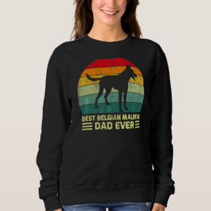Mens  Vintage Best Belgian Malinois Dad Ever Fathe Sweatshirt