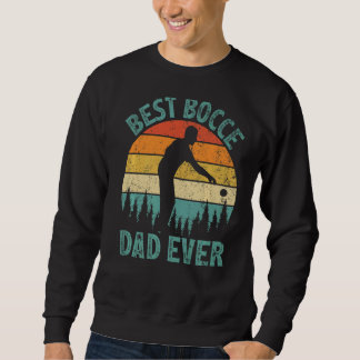 Mens  Vintage Best Bocce Dad Ever Father's Day Sweatshirt