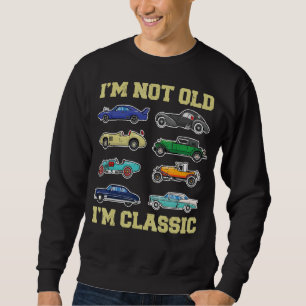 Mens Vintage Classic Birthday Car Men I'm Not Old  Sweatshirt
