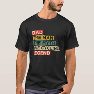 Mens Vintage Dad Cycling Dad The Man The Myth The T-Shirt
