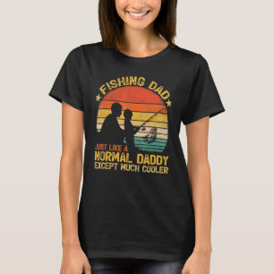 Mens Vintage Fishing Dad Just Like A Normal Daddy  T-Shirt