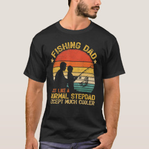 Mens Vintage Fishing Dad Just Like A Normal Stepda T-Shirt