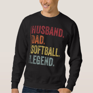 Mens Vintage Husband Dad Softball Legend  For Fath Sweatshirt