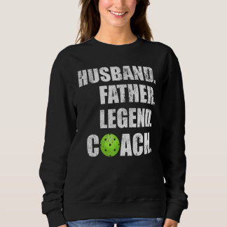 Mens Vintage Husband Father Legend Pickleball Coac Sweatshirt