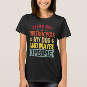 Mens Vintage I Like My Motorcycle Dog & Maybe 3 Pe T-Shirt