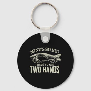 Mens Vintage Mines So Big I Have To Use Two Hands Key Ring