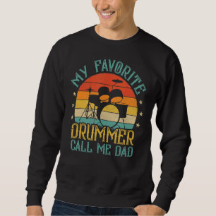 Mens Vintage My Favourite Drummer Call Me Dad Drum Sweatshirt