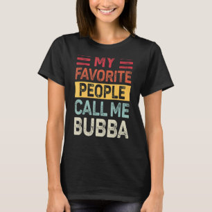 Mens Vintage My Favourite People Call Me Bubba Dad T-Shirt