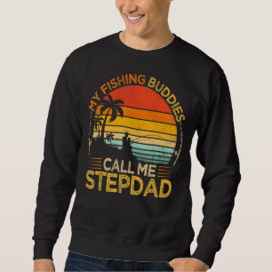 Mens Vintage My Fishing Buddies Call Stepdad Fishi Sweatshirt