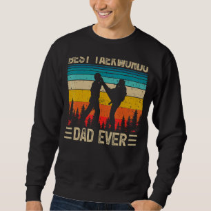Mens Vintage Retro Best Taekwondo Dad Ever Father Sweatshirt