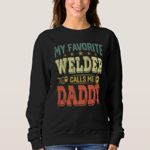 Mens Vintage Retro My Favourite Welder Calls Me Da Sweatshirt