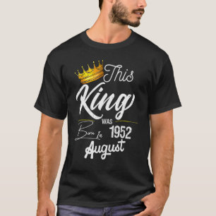 Mens Vintage This King Was Born In August 1952 70t T-Shirt