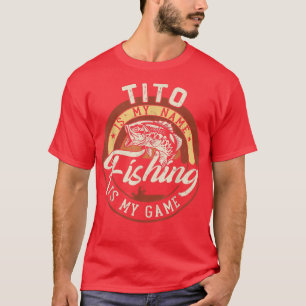 Mens Vintage Tito is My Name Fishing Game Gift For T-Shirt